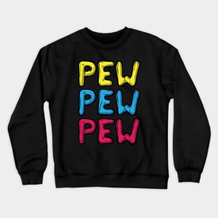 Pew Pew Pew Crewneck Sweatshirt